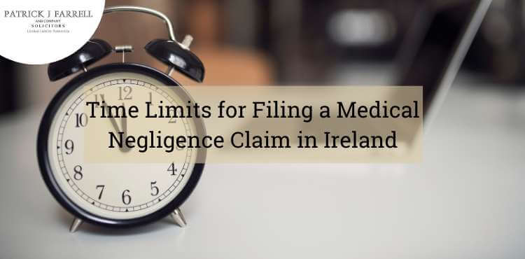 Legal Time Limits for Filing  Medical Negligence Claim Ireland