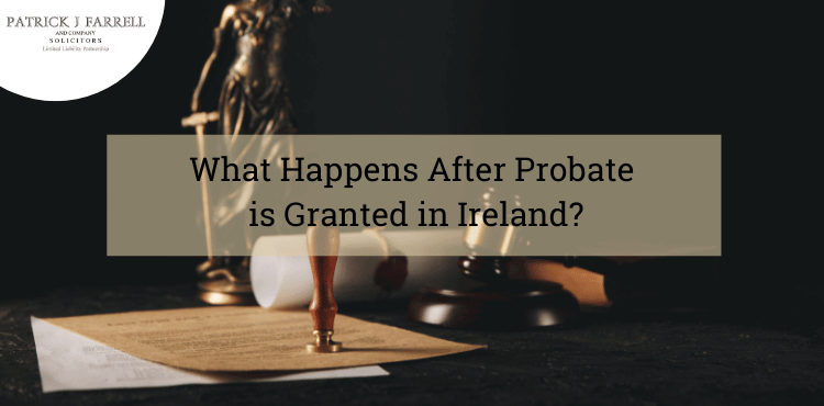 what happens after probate in ireland