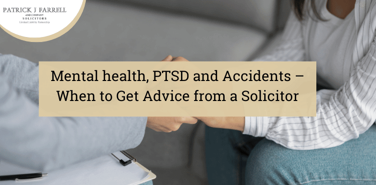 Mental health, PTSD and Accidents – When to Get Advice from a Solicitor