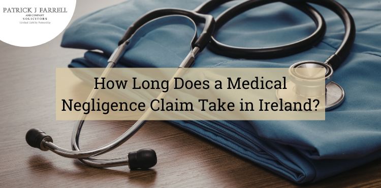 find out how long a medical negligence claim takes in ireland