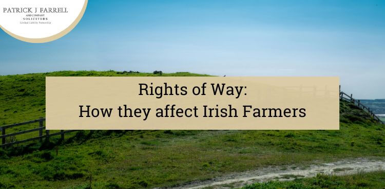 rights of way in ireland and how laws affect irish farmers